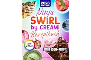 Ninja Swirl by CREAMi Rezeptbuch: Mit vielen leckeren Rezepten für Ihre Ninja Eismaschine | ideal zu jeder Jahreszeit | Inkl. Bonus