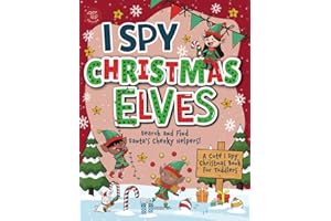 I Spy Elves: Search and Find Santa’s Cheeky Helpers! A Cute I Spy Christmas Book for Toddlers