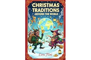 Christmas Traditions Around The World: Featuring Krampus in Austria, Holiday Romance in Japan, Gluehwein in Germany, Befana in Italy and much more