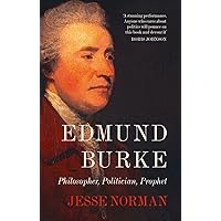 Edmund Burke: Philosopher, Politician, Prophet