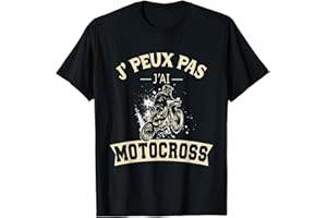 CADEAU MOTARD RIGOLO PASSIONNÉ DE MOTO CROSS J'Peux Pas J'ai Motocross Cadeau Motard Fan de Moto Cross T-Shirt
