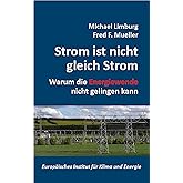 Strom ist nicht gleich Strom: Warum die Energiewende nicht gelingen kann (Schriftenreihe des Europäischen Instituts für Klima