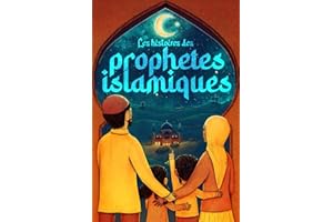 Les histoires des prophètes islamiques: 40 histoires adaptées aux enfants pour toute la famille - Apprends à connaître l'Islam et les prophètes (Collection - Livres islamiques)