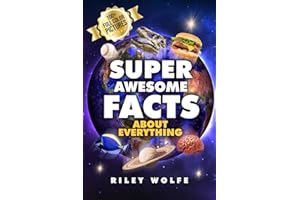Super Awesome Facts About Everything: Visually Colorful Images & Facts For Families About Dinosaurs, Sports, Space, Animals, Inventions, Technology, And More!
