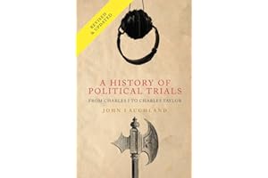 A History of Political Trials: From Charles I to Charles Taylor