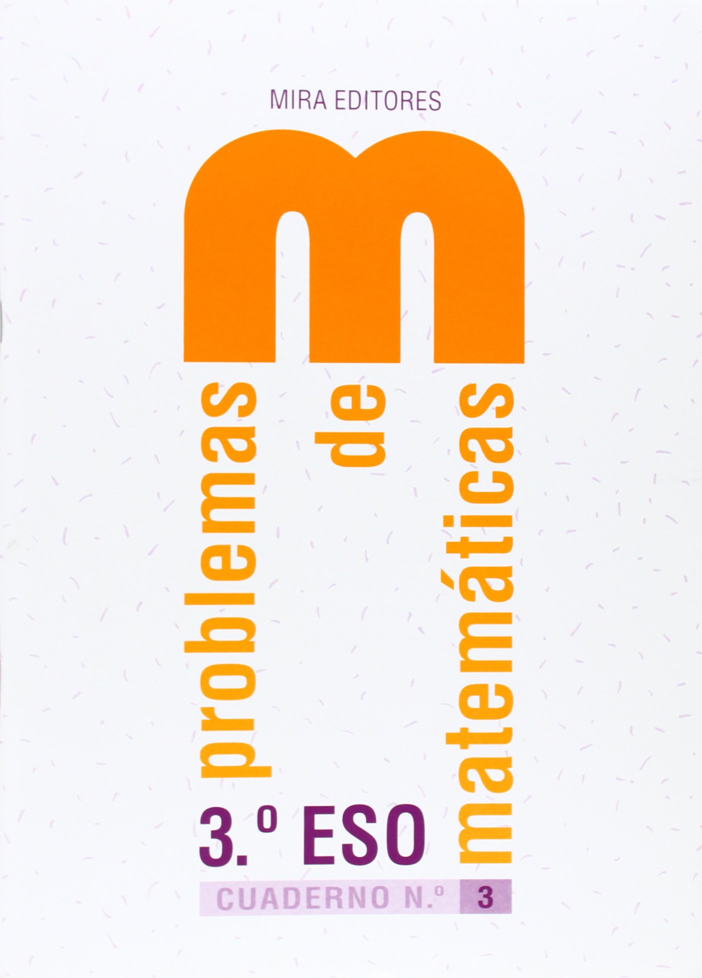 Matemáticas, 3 ESO. Problemas. Cuaderno 3