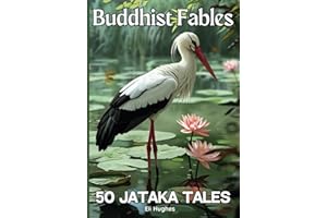 Buddhist Fables: 50 Jataka Tales: Timeless Stories of Compassion, Enlightenment, Virtue and Wisdom | Illustrated with Unique Sumi-e Style Ink ... All Ages: 4 (Buddhism For Kids & Beginners)