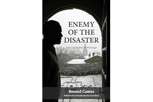 Enemy of the Disaster: Selected Political Writings of Renaud Camus