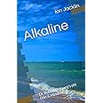 Alkaline: Dr. Robert O Young's pH Diet & Mindset: 2 (Ian Jacklin's Health & Life Books)
