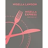 Nigella Express: Good Food Fast (Nigella Collection)