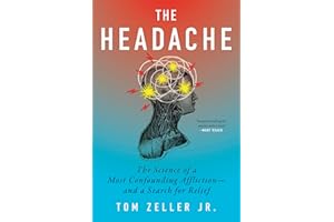 The Headache: The Science of a Most Confounding Affliction―and a Search for Relief