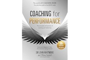 Coaching for Performance, 6th edition: The Principles and Practice of Coaching and Leadership: Fully Revised Edition for 2024