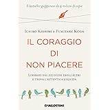 Il coraggio di non piacere. Liberati dal giudizio degli altri e trova l’autentica felicità