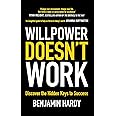 WILLPOWER DOESN'T WORK: DISCOVER THE HIDDEN KEYS TO SUCCESS