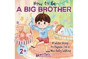 How to Be a Big Brother Book for 2 Year Old and Up: A Warm Story to Prepare for a New Baby Sibling | Picture Book for Toddlers, Kids, and Preschoolers