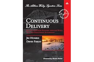 Continuous Delivery: Reliable Software Releases through Build, Test, and Deployment Automation (Addison-Wesley Signature Series (Fowler))