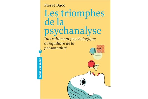 Les triomphes de la psychanalyse: Du traitement psychologique à l'équilibre de la personnalité