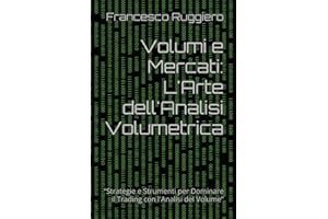 Volumi e Mercati: L'Arte dell'Analisi Volumetrica: “Strategie e Strumenti per Dominare il Trading con l'Analisi del Volume”