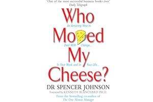 Who Moved My Cheese: An Amazing Way to Deal With Change in Your Work and in Your Life