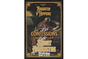 Les confessions de Saint Augustin Édition intégrale Livres I à XIII.