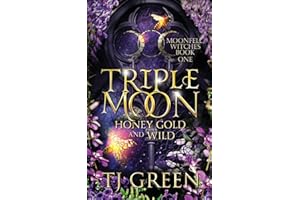 Triple Moon: Honey Gold and Wild: Honey Gold and Wild: Paranormal Mysteries: 1 (Moonfell Witches)