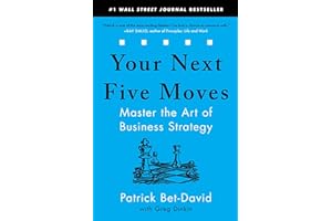 Your Next Five Moves: Master the Art of Business Strategy