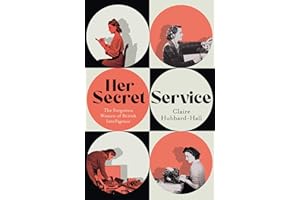 Her Secret Service: The Forgotten Women of British Intelligence
