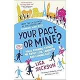 Your Pace or Mine?: What Running Taught Me About Life, Laughter and Coming Last
