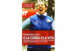 O la corsa o la vita: Una donna, la sua sfida, il suo lungo cammino verso la maratona, la sua vittoria