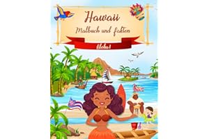 Hawaii Malbuch und Fakten: Interessante Fakten über die Hawaii-Inseln für Kinder | Farbseiten mit Tropischen Hawaiianischen Szenen und ... Menschen (Malbücher und Fakten für Kinder)