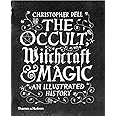 The Occult, Witchcraft & Magic: An Illustrated History
