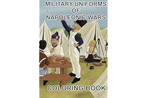 MILITARY UNIFORMS OF NAPOLEONIC WARS: COLORING BOOK