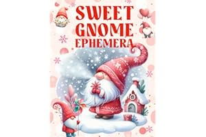 Sweet Gnome Ephemera Book: High Quality Images Of Magic things For Paper Crafts, Scrapbooking, Mixed Media, Junk Journals, Collage Art, Artist Trading Cards, and More.