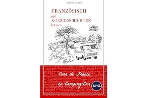 Französisch mit Kurzgeschichten lernen: Tour de France en Camping-Car (Französische Lektüre für Anfänger und Fortgeschrittene, Band 7)