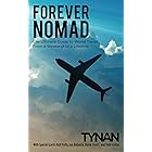 Forever Nomad: The Ultimate Guide to World Travel, From a Weekend to a Lifetime (Life Nomadic Book 2) (English Edition)