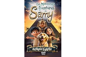 Las Misteriosas Aventuras de Samy - Antiguo Egipto: Cuento infantil de Aventuras y Misterios Sobre el Valor de la Amistad, la Superación del Miedo y ... y niñas a partir de 6 años. | Incluye Bonus