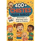 400+ Chistes para Ni&ntilde;os: Cortos, f&aacute;ciles, divertidos y graciosos para disfrutar momentos de risa en familia
