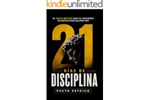 21 DÍAS DE DISCIPLINA: El único método que te convierte en quien dices querer ser. En solo 21 días. (21 DÍAS – PACTO ESTOICO)