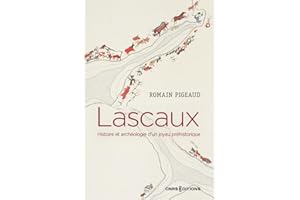 Lascaux - Histoire et archéologie d'un joyau préhistorique