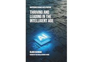 Thriving and Leading in the Intelligent Age: Mastering Change with Purpose