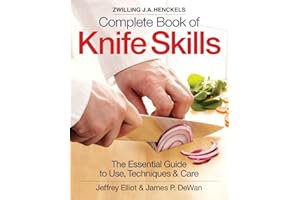 Zwilling J.A. Henkels Complete Book of Knife Skills: The Essential Guide to Use, Techniques & Care: The Essential Guide to Use, Techniques and Care