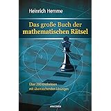 Das große Buch der mathematischen Rätsel: Über 200 Knobeleien mit überraschenden Lösungen
