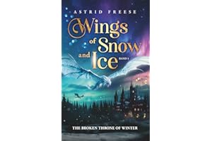 Wings of Snow and Ice: The Broken Throne of Winter (Düstere Romantasy mit Spice; Band 1)