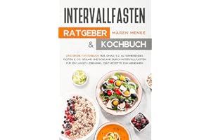 Intervallfasten - Ratgeber & Kochbuch: Das große Fastenbuch: 16:8, OMAD, 5:2, Alternierendes Fasten & Co. Gesund und schlank durch Intervallfasten für ein langes leben inkl. Diät-Rezepte zum Abnehmen