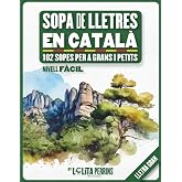 Sopa de Lletres en Catal&agrave;: 102 Sopes F&agrave;cils amb Lletra Gran i Marges per a Pintar, el Passatemps Perfecte per a Grans i Petit