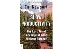 Slow Productivity: The Lost Art of Accomplishment Without Burnout