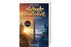 The School for Good and Evil, Band 1 - Es kann nur eine geben. Filmausgabe zur Netflix-Verfilmung (The School for Good and Evil, 1)