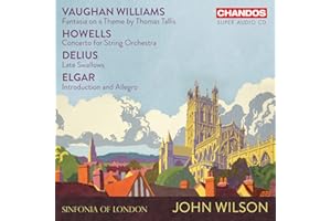 Ralph Vaughan Williams: Fantasia on a Theme by Thomas Tallis; Herbert Howells: Concerto for String Orchestra; Frederick Delius: Late Swallows; Sir Edward Elgar: Introduction and Allegro