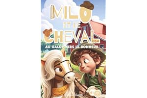 MILO ET LE CHEVAL, AU GALOP VERS LE BONHEUR: Livre de cheval pour enfants, l'histoire d'un garçon qui aide son ami animal à trouver sa place parmi les animaux de la ferme. Idéal à partir de 6 ans.