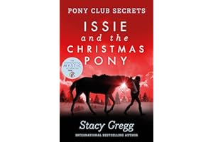 Issie and the Christmas Pony: (Pony Club Secrets): The sparkling Christmas chapter book with pony adventures for children ages 9 – 12 (Christmas Special)